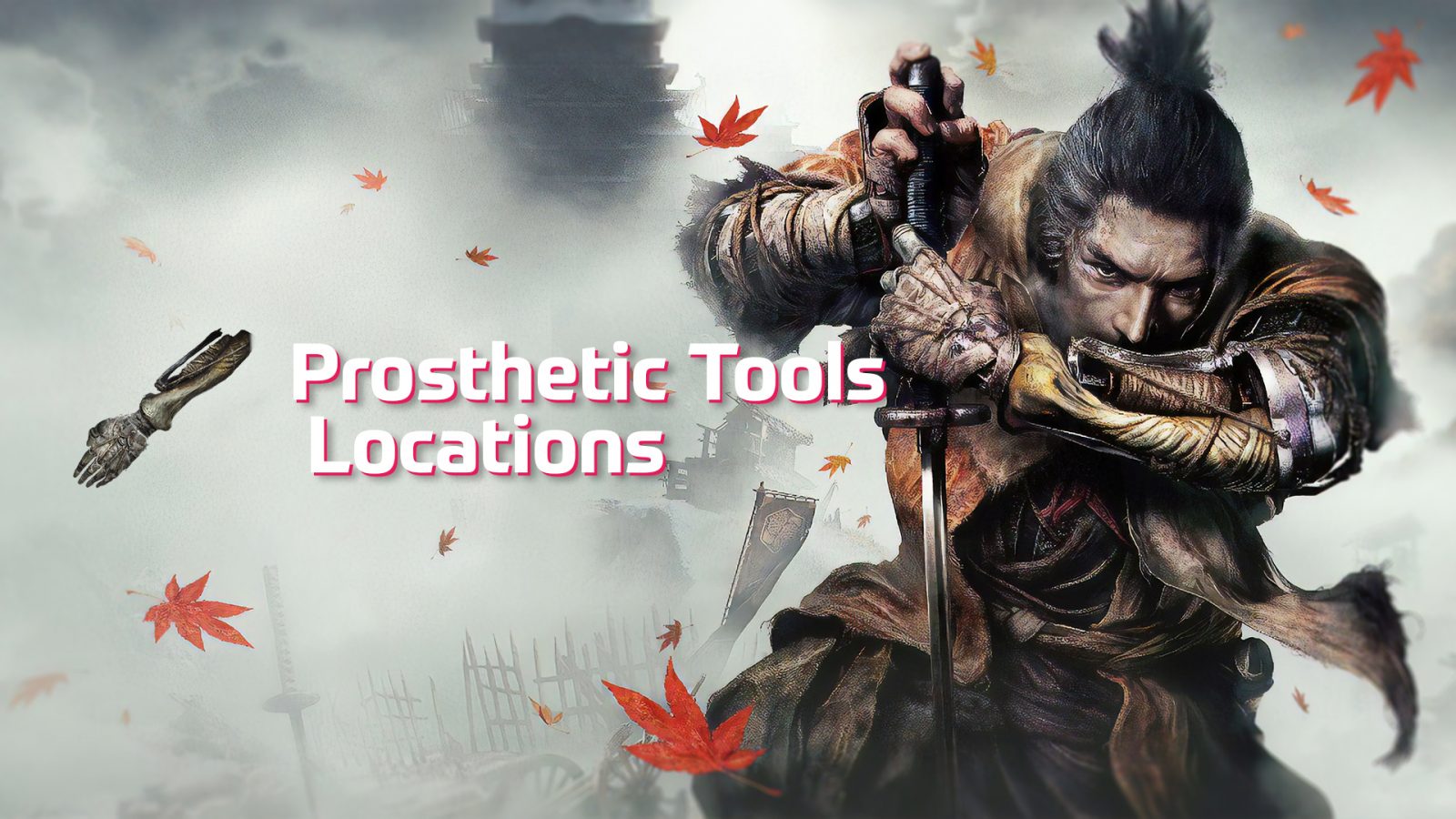 Sekiro Prosthetic Tools Locations